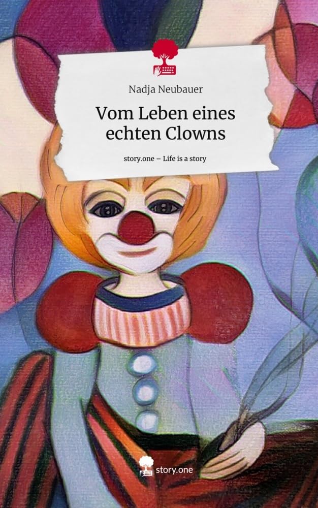Vom Leben eines echten Clowns. Life is a Story - story.one: DE Contemporary literature