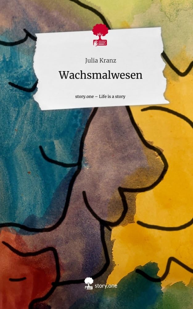 Wachsmalwesen. Life is a Story - story.one: DE Contemporary literature