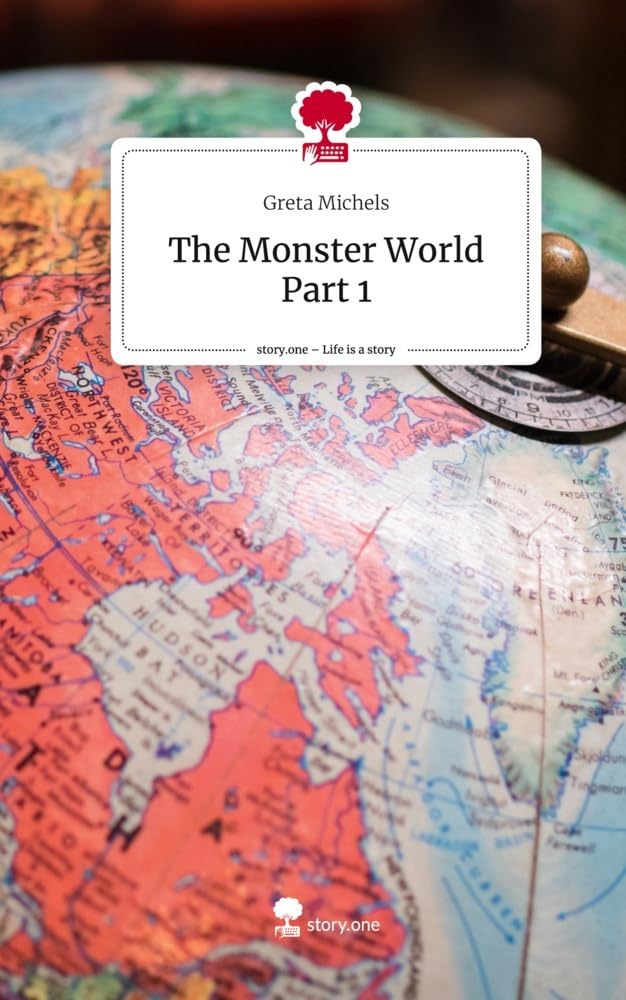 The Monster World Part 1. Life is a Story - story.one: DE Contemporary literature