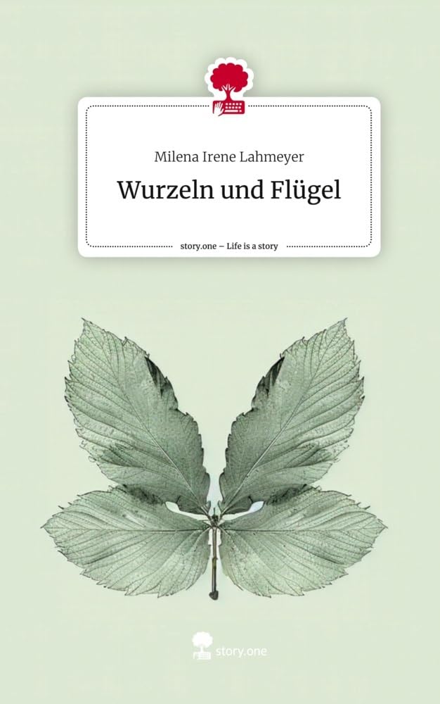 Wurzeln und Flügel. Life is a Story - story.one: DE Religion & Esotericism