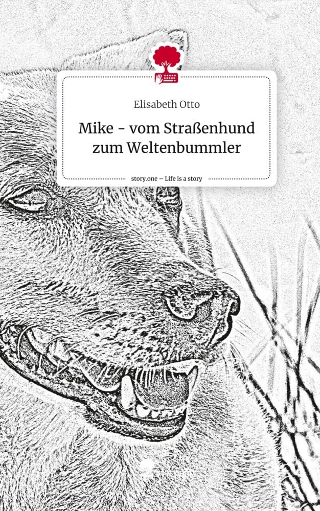 Mike - vom Straßenhund zum Weltenbummler. Life is a Story - story.one: DE Manga