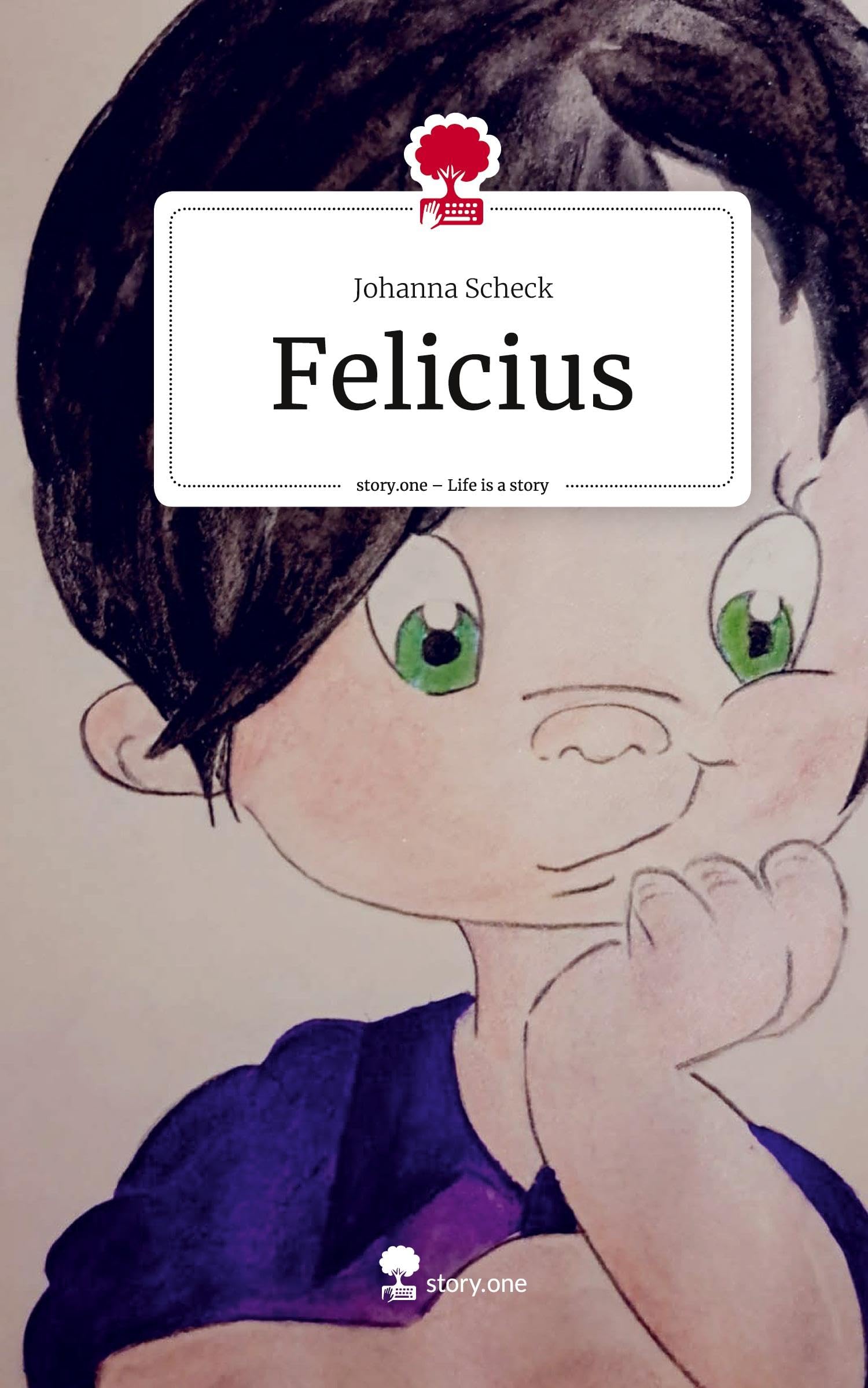 Felicius. Life is a Story - story.one: DE Contemporary literature