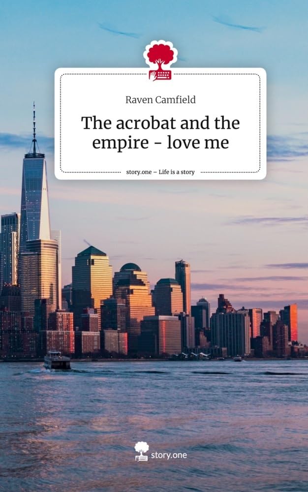 The acrobat and the empire - love me. Life is a Story - story.one: DE Contemporary literature