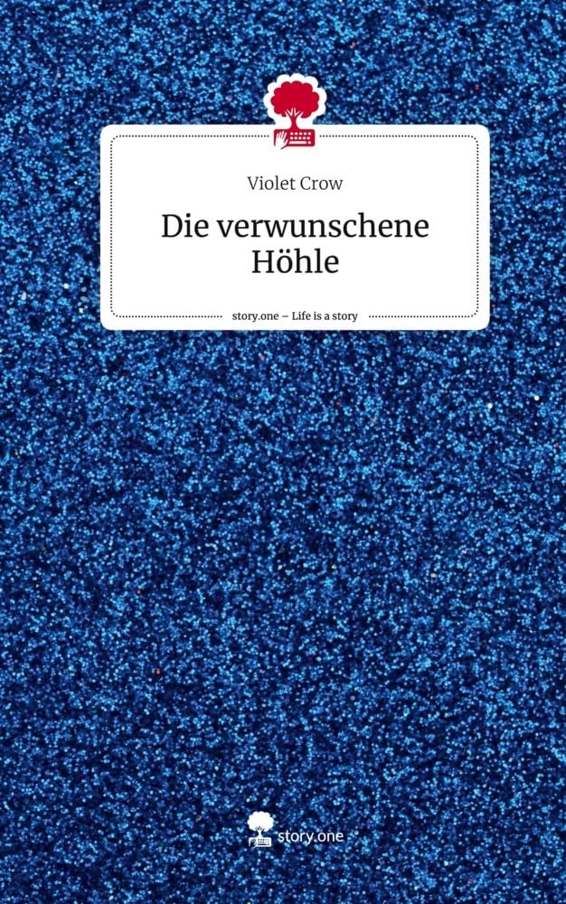 Die verwunschene Höhle. Life is a Story - story.one: DE Contemporary literature