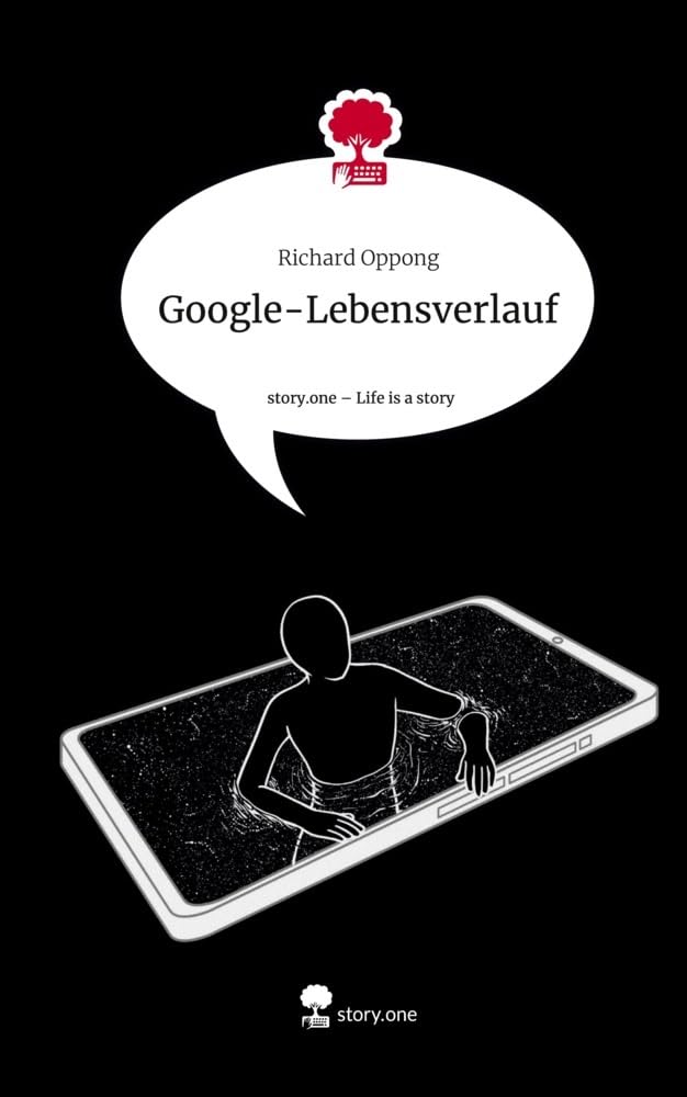Google-Lebensverlauf. Life is a Story - story.one: DE Contemporary literature