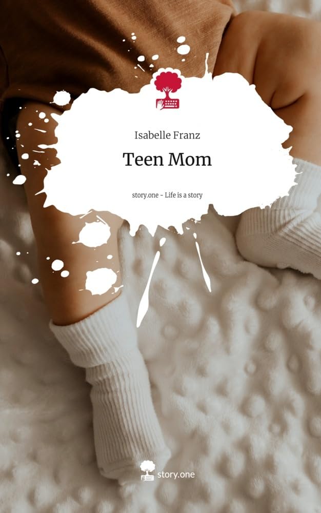 Teen Mom. Life is a Story - story.one: DE Contemporary literature