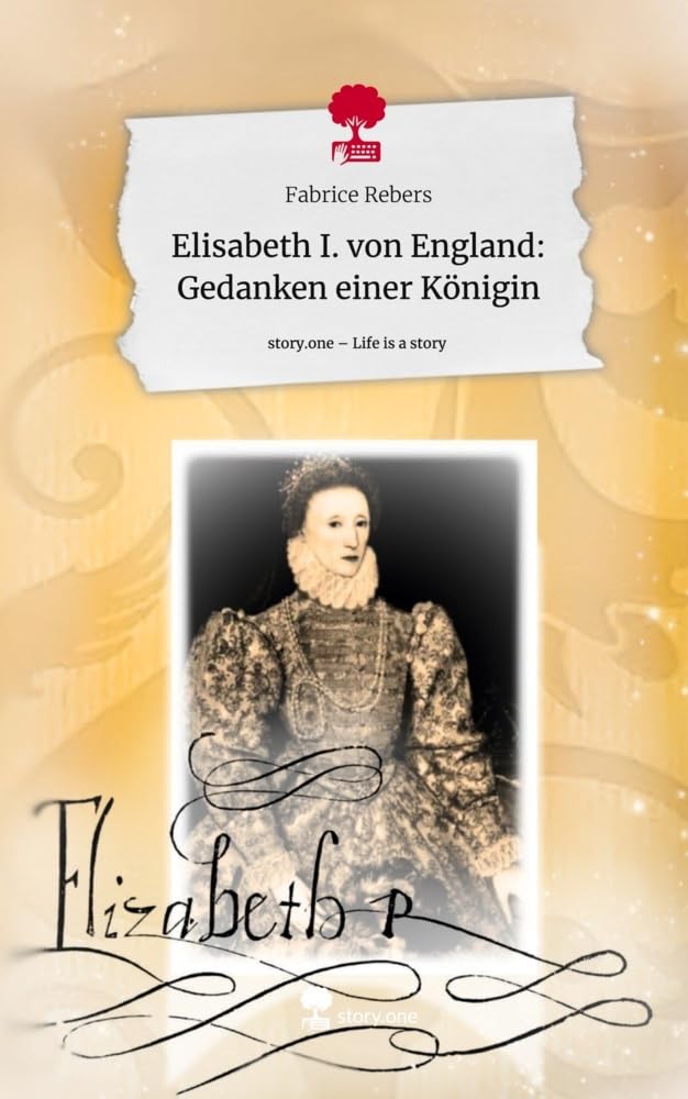 Elisabeth I. von England: Gedanken einer Königin. Life is a Story - story.one Contemporary literature