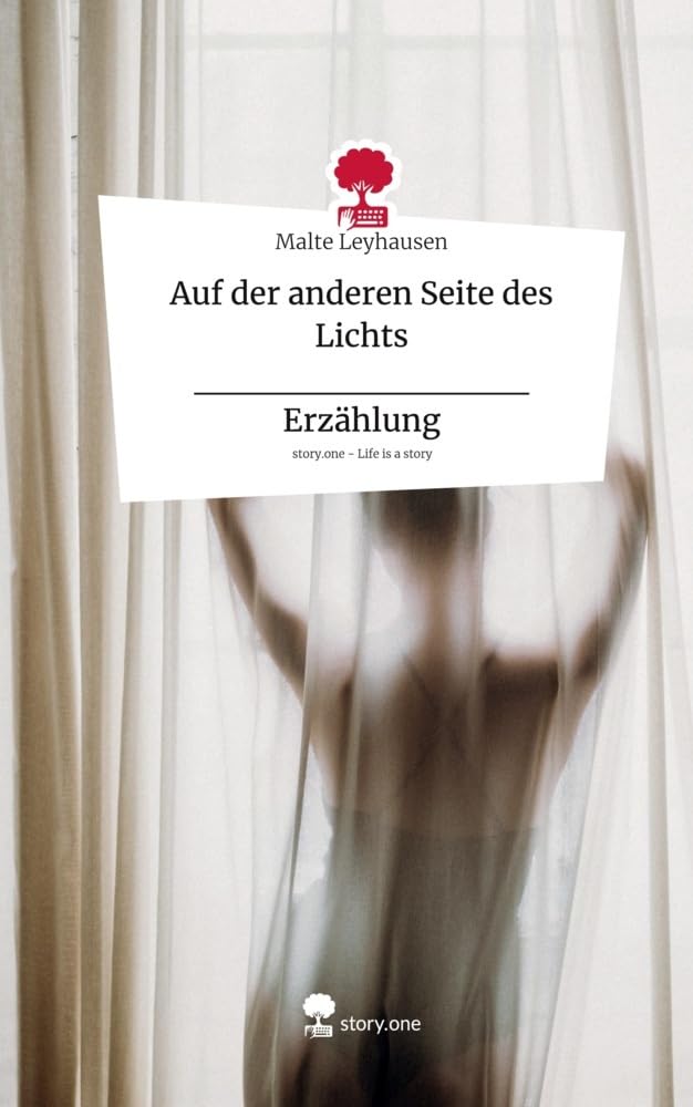 Auf der anderen Seite des Lichts _____________           Erzählung. Life is a Story - story.one Contemporary literature