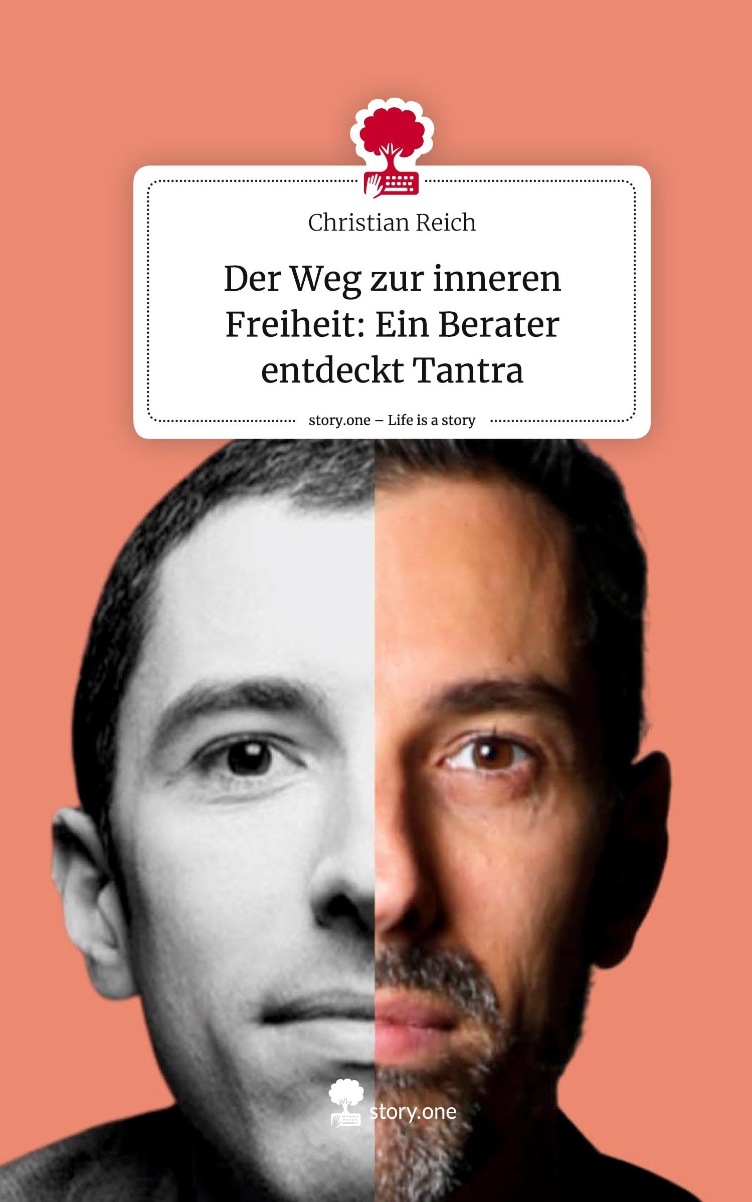 Der Weg zur inneren Freiheit: Ein Berater entdeckt Tantra. Life is a Story - story.one Psychology