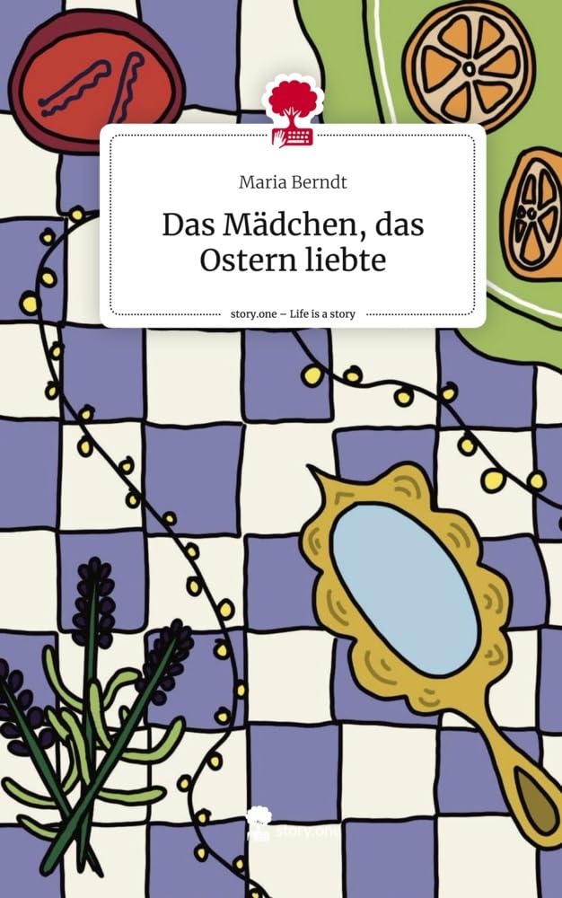 Das Mädchen, das Ostern liebte. Life is a Story - story.one Contemporary literature