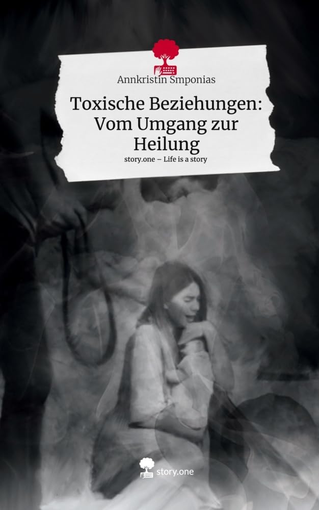 Toxische Beziehungen: Vom Umgang zur Heilung. Life is a Story - story.one Psychology