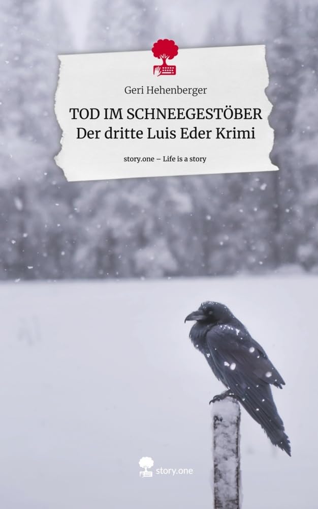 TOD IM SCHNEEGESTÖBER Der dritte Luis Eder Krimi. Life is a Story - story.one Contemporary literature