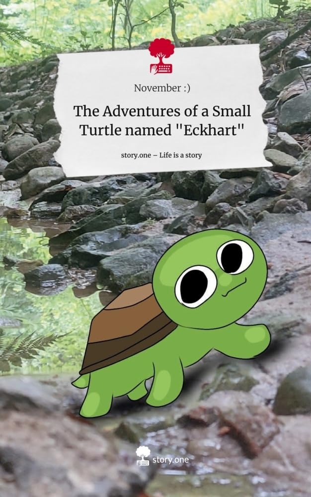 The Adventures of a Small Turtle named "Eckhart". Life is a Story - story.one Contemporary literature