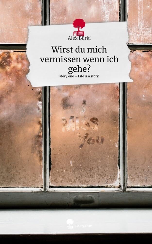 Wirst du mich vermissen wenn ich gehe?. Life is a Story - story.one Contemporary literature