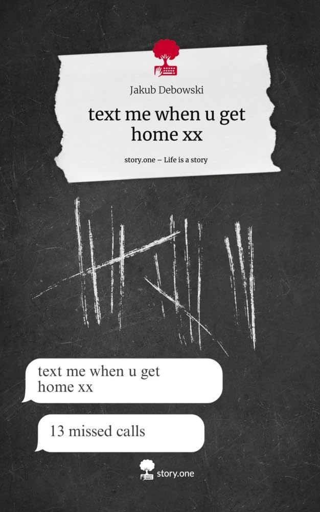 text me when u get home xx. Life is a Story - story.one Contemporary literature