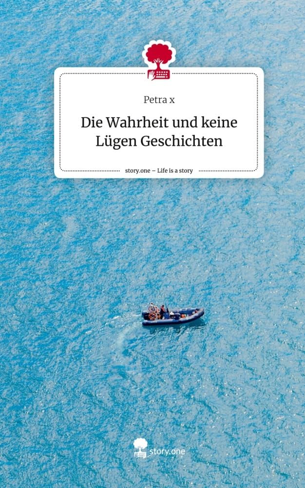 Die Wahrheit und keine Lügen Geschichten. Life is a Story - story.one Contemporary literature Books