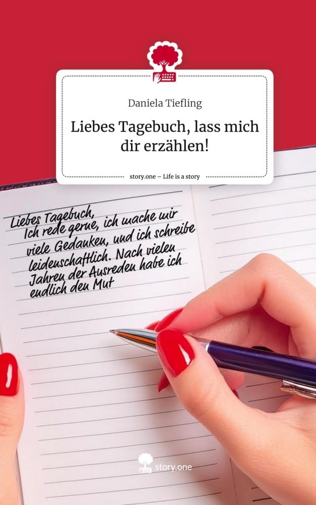 Liebes Tagebuch, lass mich dir erzählen!. Life is a Story - story.one: DE Contemporary literature