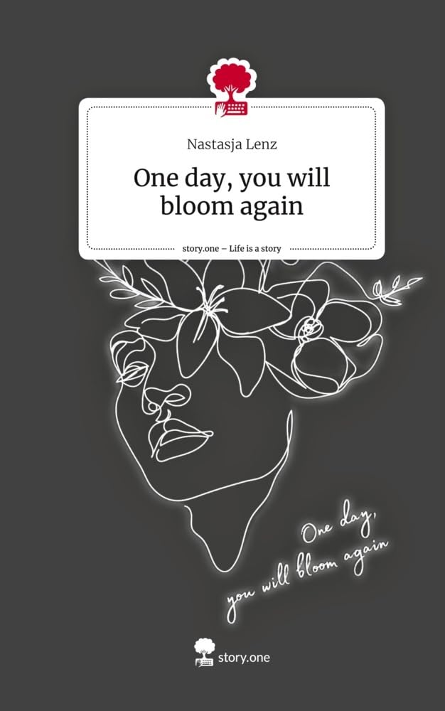 One day, you will bloom again. Life is a Story - story.one: DE Contemporary literature