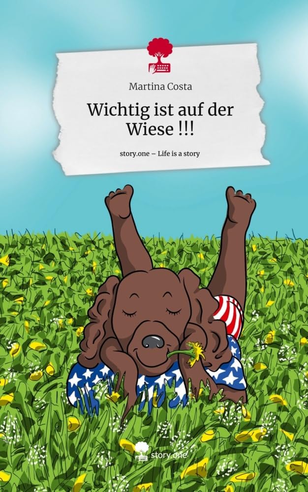 Wichtig ist auf der Wiese !!!. Life is a Story - story.one Contemporary literature