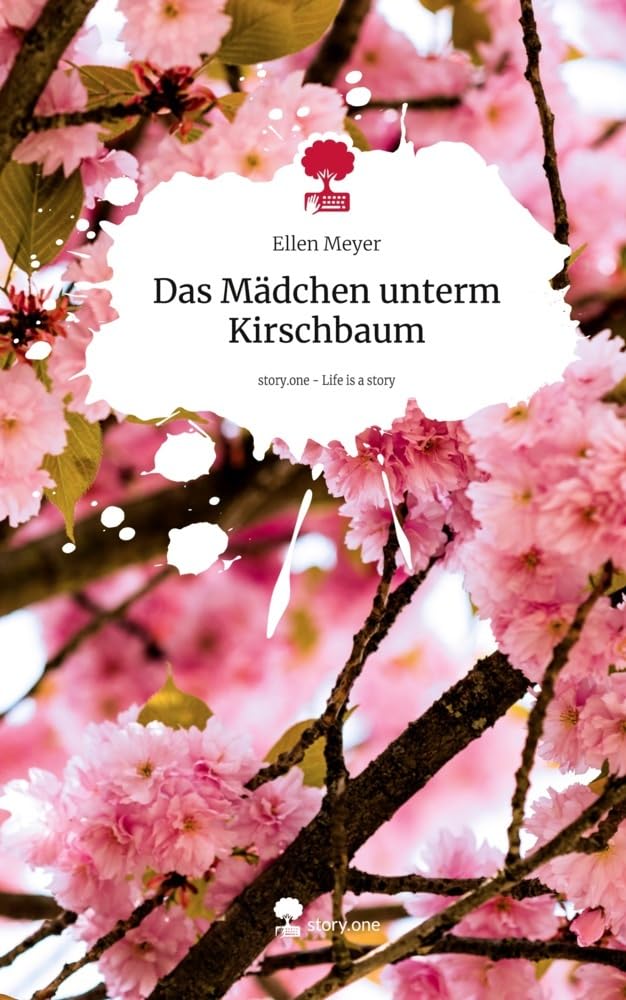 Das Mädchen unterm Kirschbaum. Life is a Story - story.one Contemporary literature