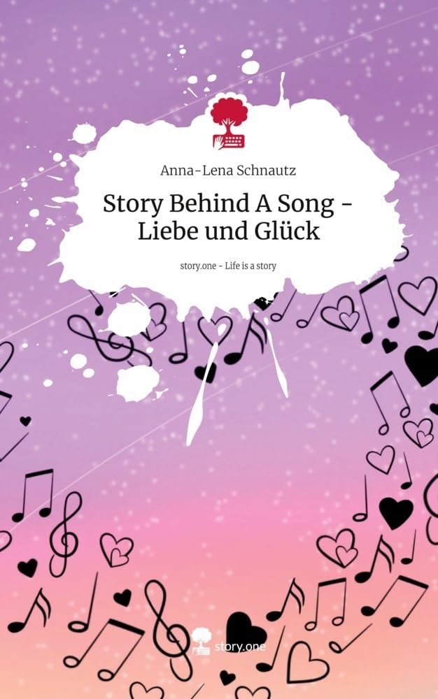 Story Behind A Song - Liebe und Glück. Life is a Story - story.one Contemporary literature