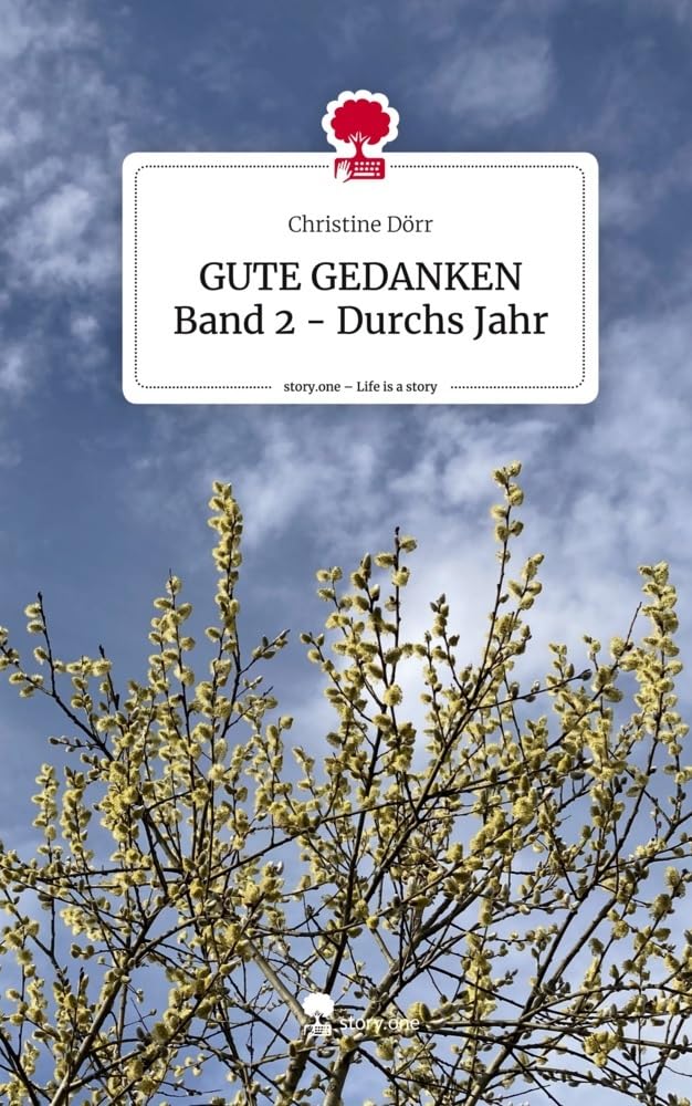 GUTE GEDANKEN Band 2 - Durchs Jahr. Life is a Story - story.one Contemporary literature