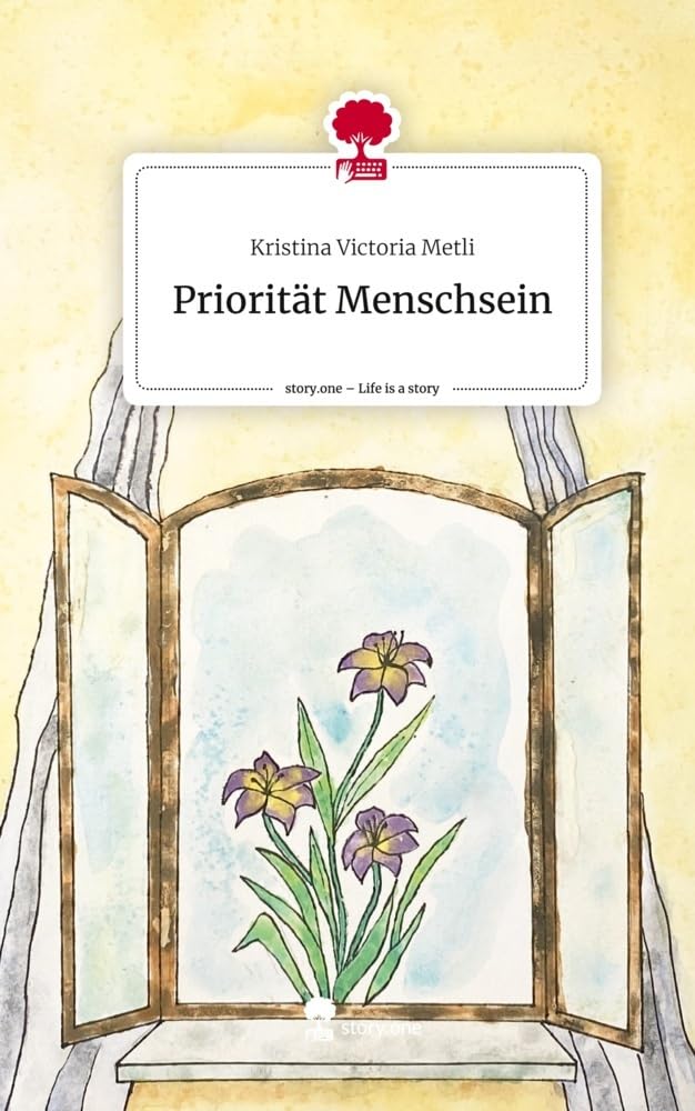 Priorität Menschsein. Life is a Story - story.one Contemporary literature