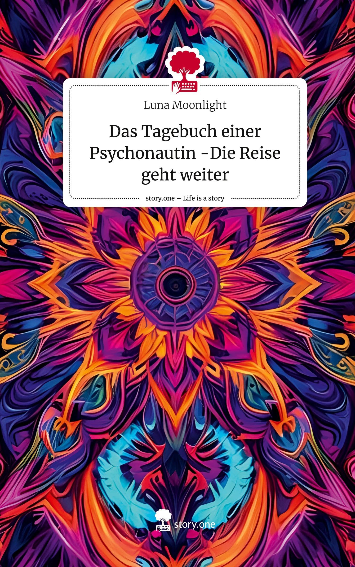 Das Tagebuch einer Psychonautin -Die Reise geht weiter. Life is a Story - story.one Religion & Esotericism
