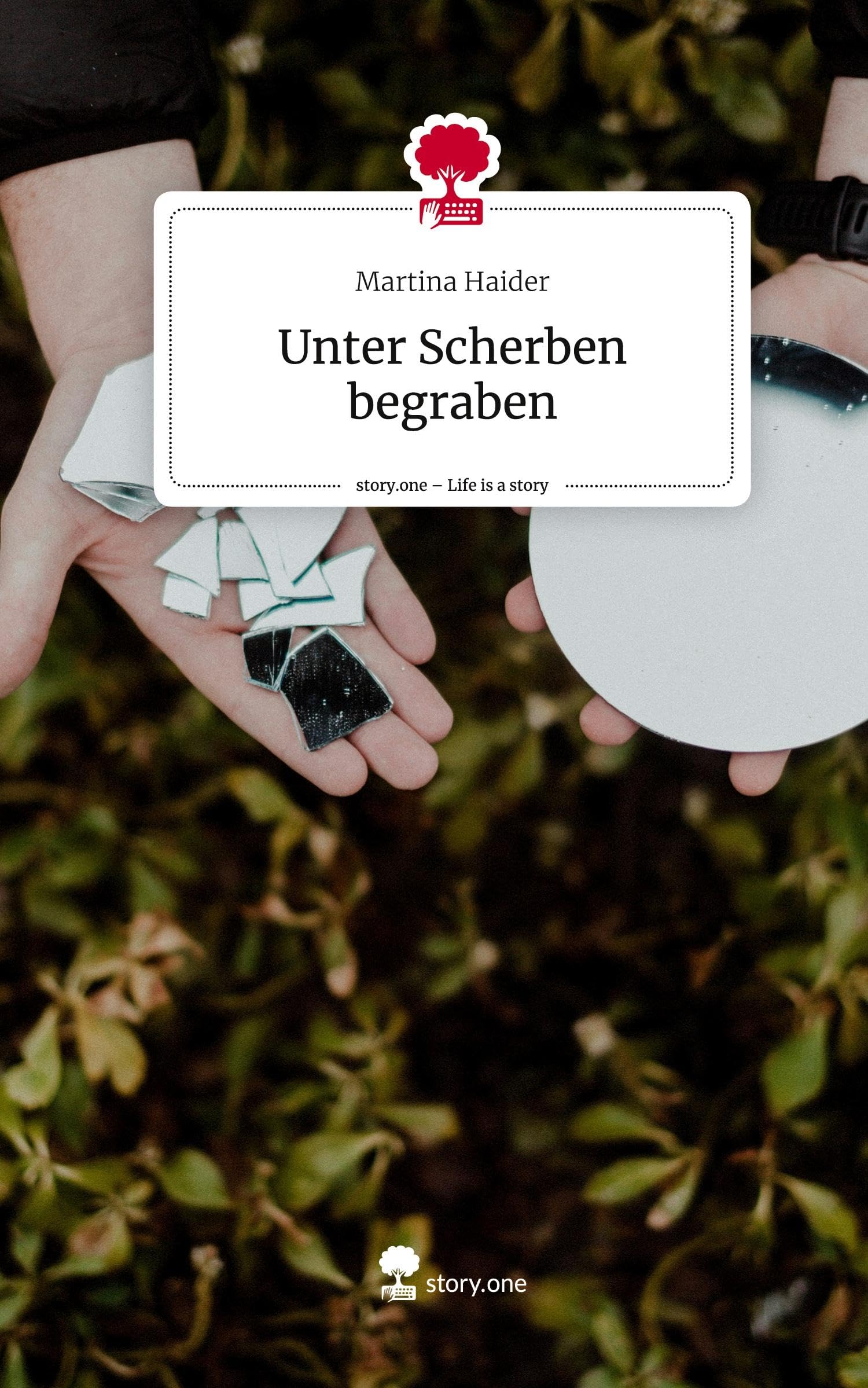 Unter Scherben begraben. Life is a Story - story.one Contemporary literature