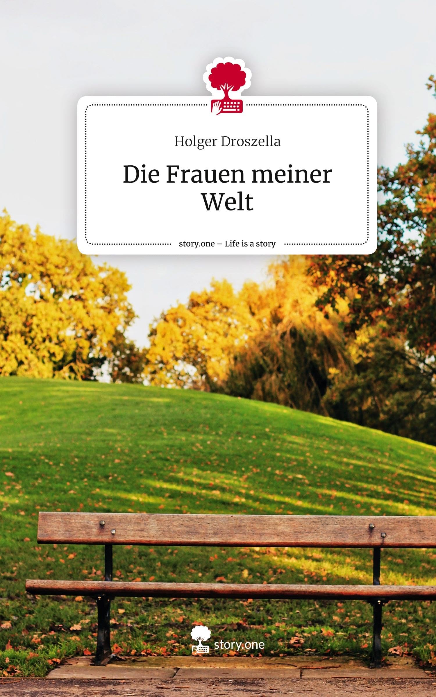 Die Frauen meiner Welt. Life is a Story - story.one Contemporary literature
