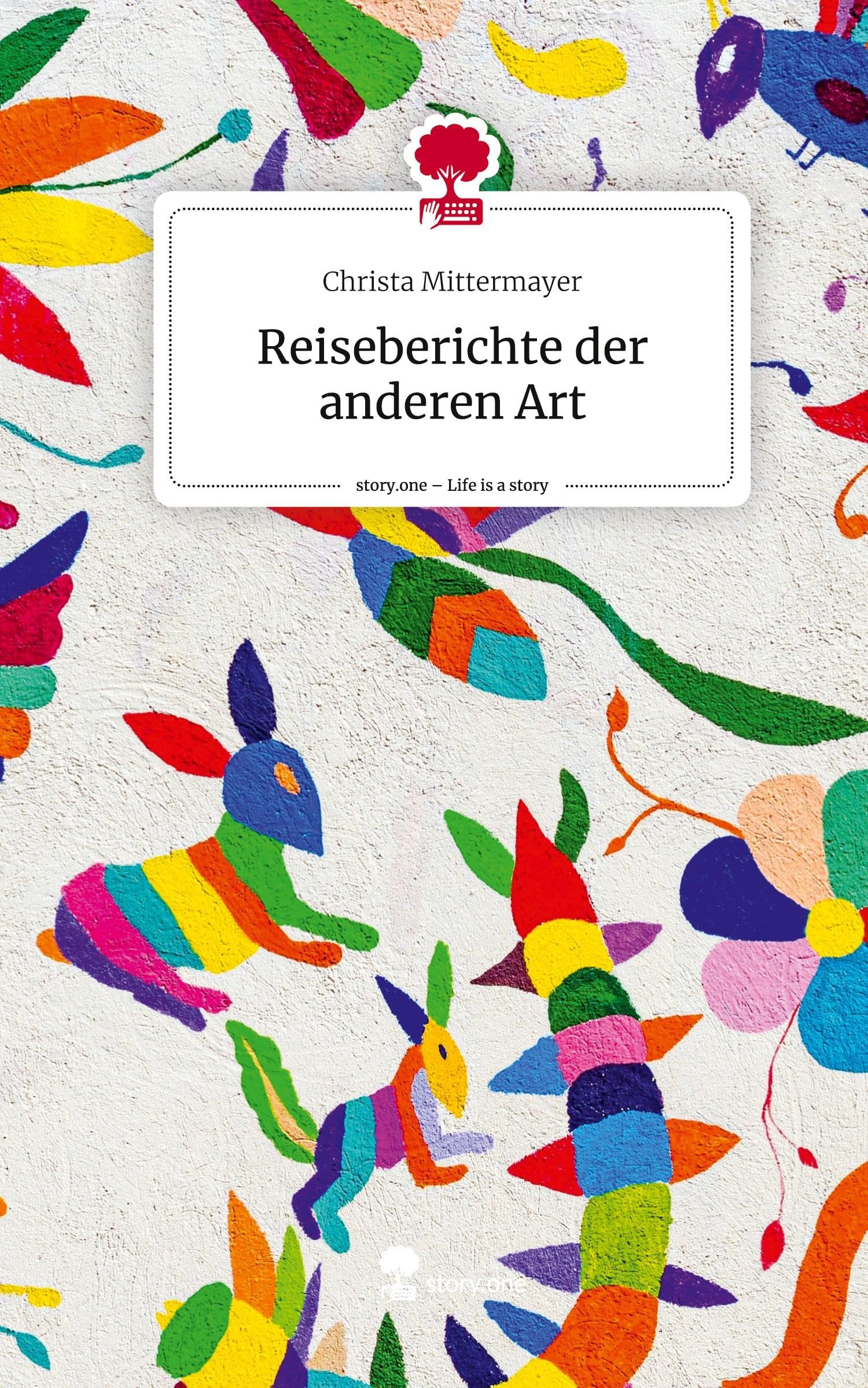 Reiseberichte der anderen Art. Life is a Story - story.one Leisure, Home & Garden