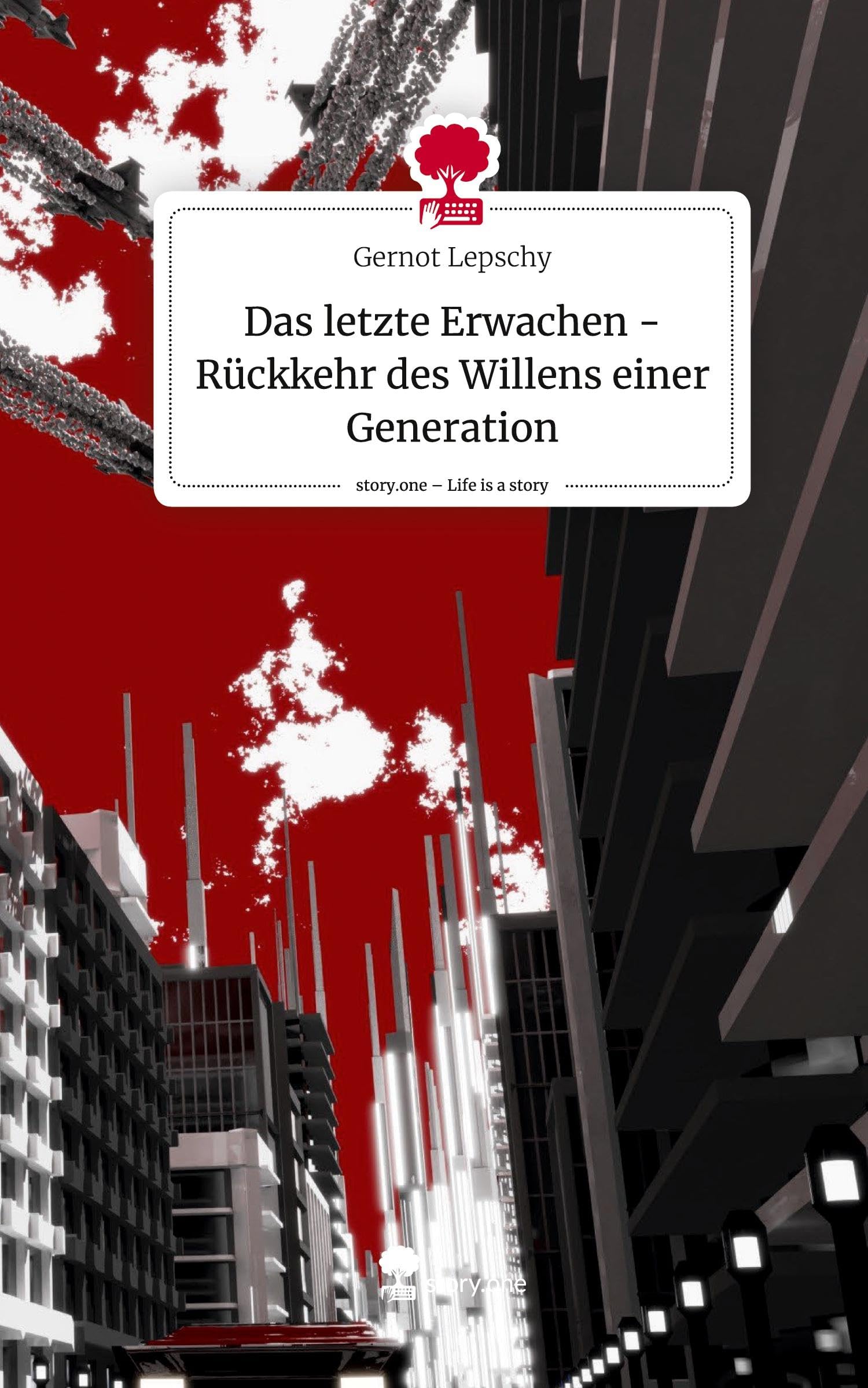 Das letzte Erwachen - Rückkehr des Willens einer Generation. Life is a Story - story.one Contemporary literature