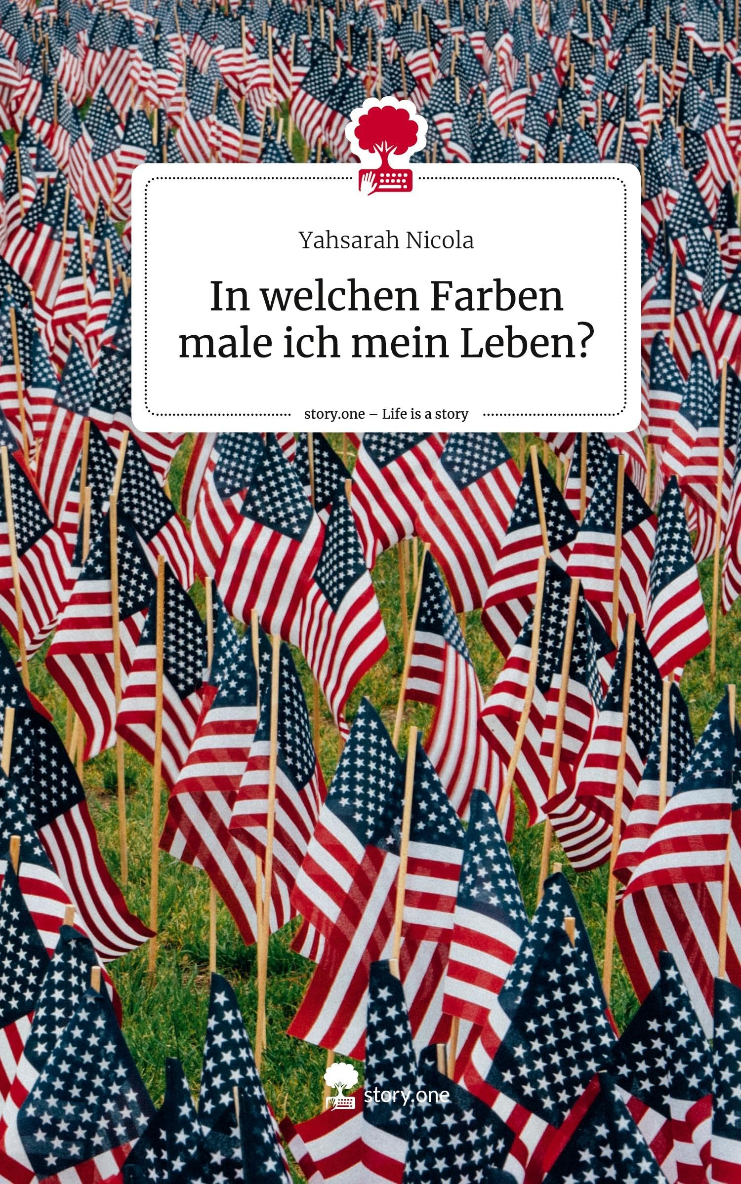 In welchen Farben male ich mein Leben?. Life is a Story - story.one Contemporary literature