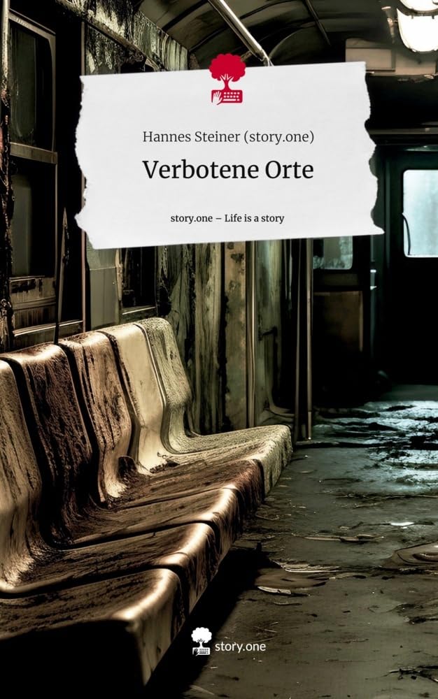 Verbotene Orte. Life is a Story - story.one: DE Contemporary literature