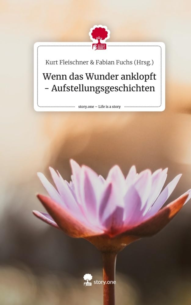 Wenn das Wunder anklopft - Aufstellungsgeschichten. Life is a Story - story.one Contemporary literature