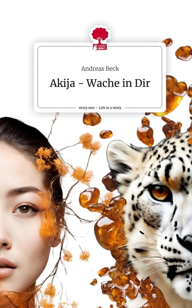 Akija - Wache in Dir. Life is a Story - story.one Contemporary literature