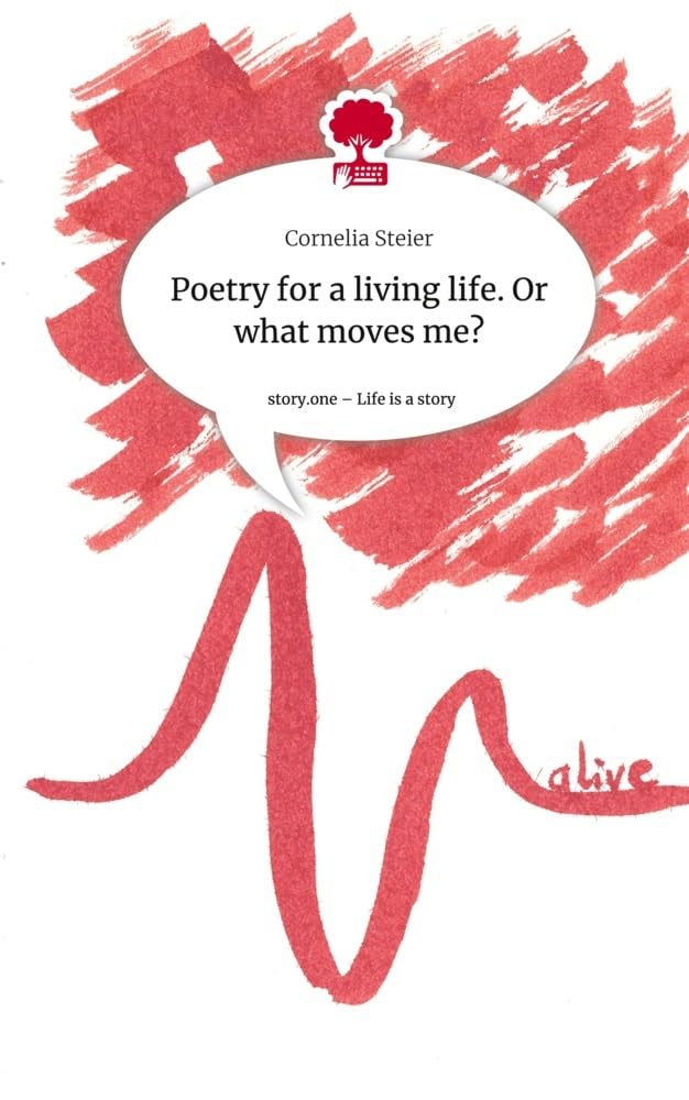 Poetry for a living life. Or what moves me?. Life is a Story - story.one Leisure, Home & Garden