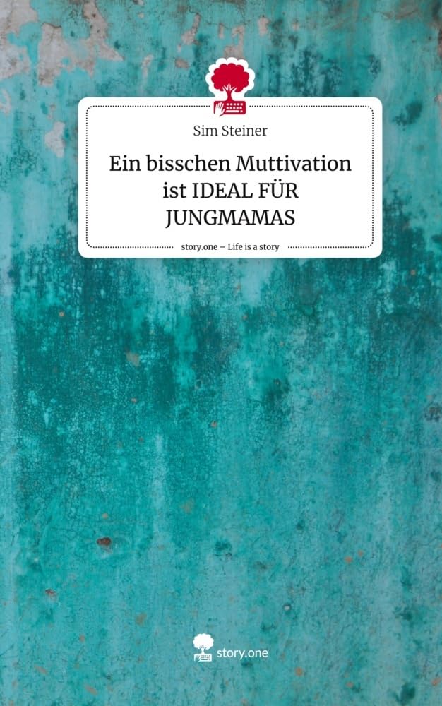 Ein bisschen Muttivation ist IDEAL FÜR JUNGMAMAS. Life is a Story - story.one Psychology