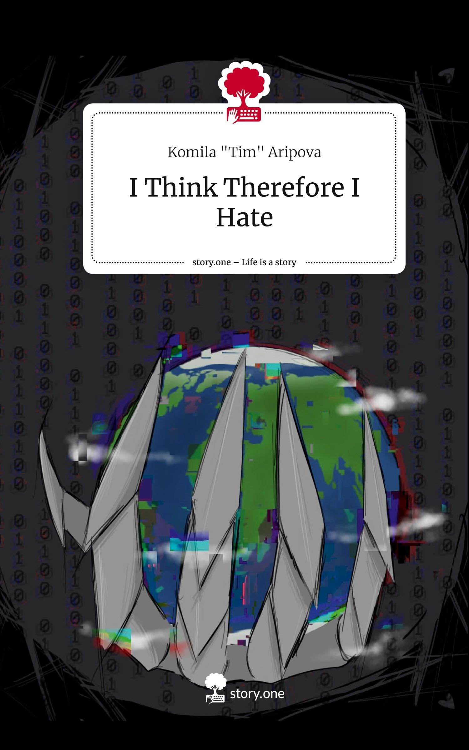 I Think Therefore I Hate. Life is a Story - story.one Contemporary literature