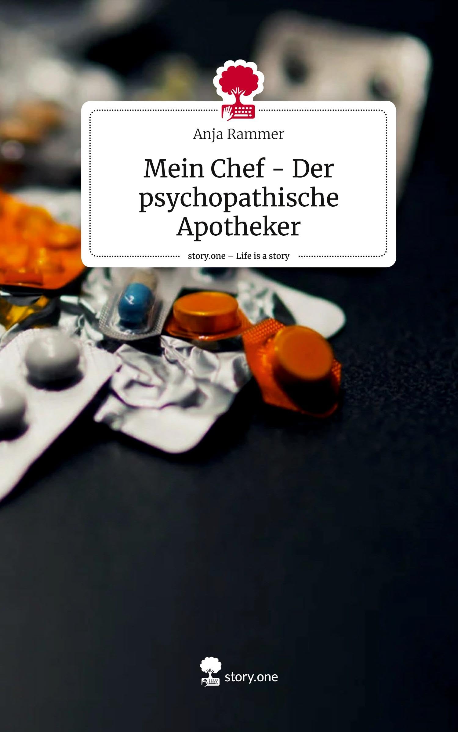 Mein Chef - Der psychopathische Apotheker. Life is a Story - story.one Contemporary literature