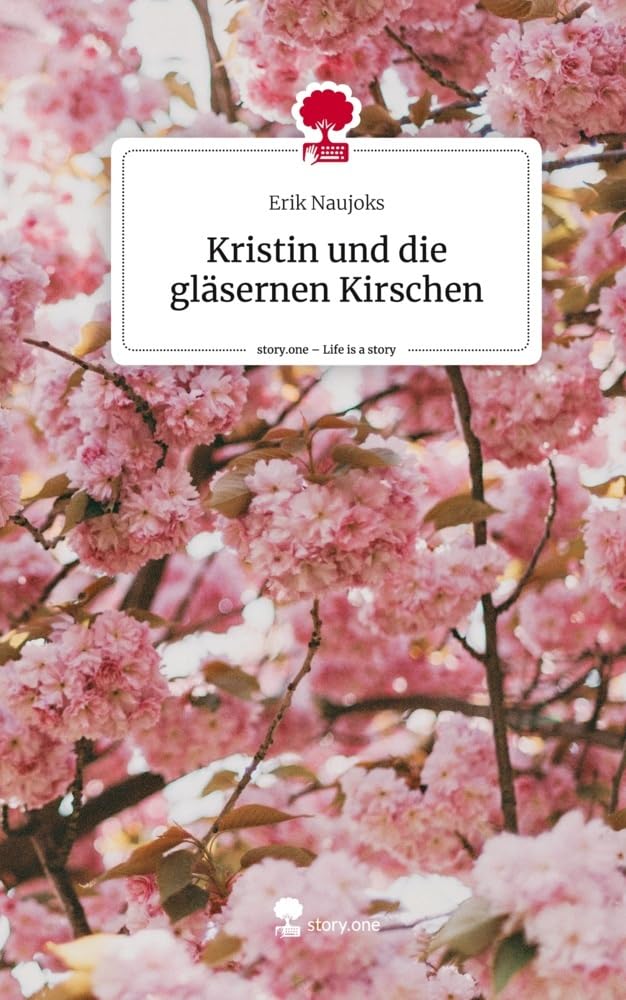Kristin und die gläsernen Kirschen. Life is a Story - story.one: DE Contemporary literature