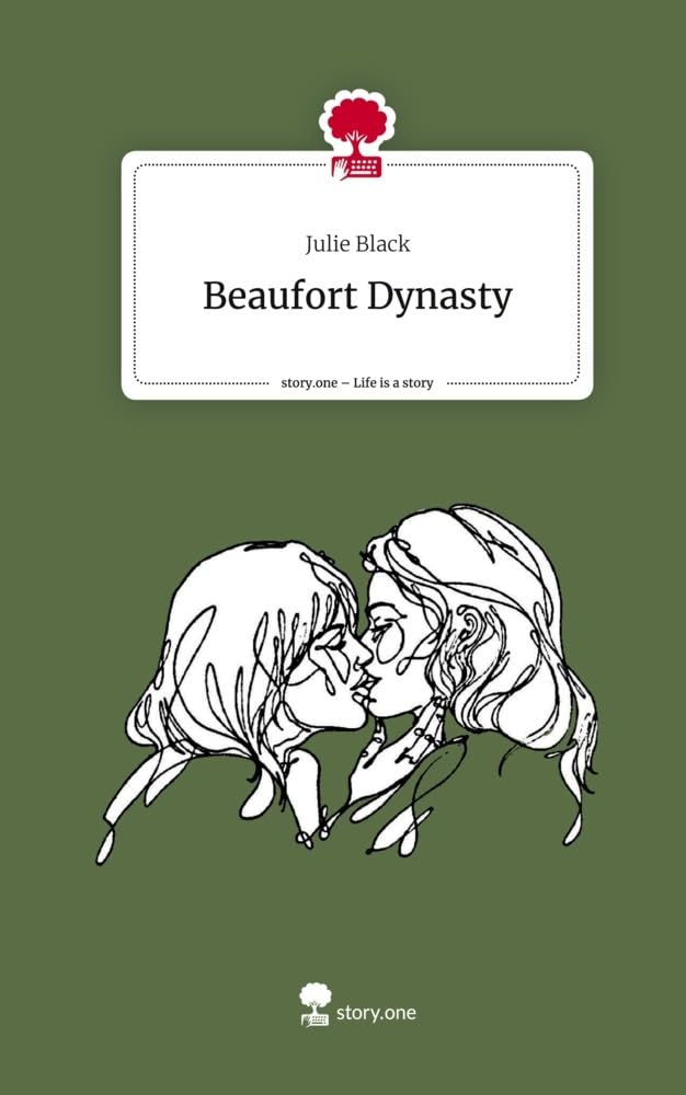 Beaufort Dynasty. Life is a Story - story.one: DE Contemporary literature