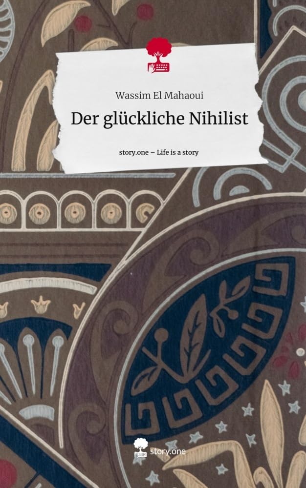 Der glückliche Nihilist. Life is a Story - story.one Contemporary literature