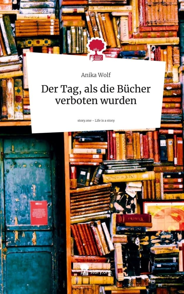 Der Tag, als die Bücher verboten wurden. Life is a Story - story.one Contemporary literature