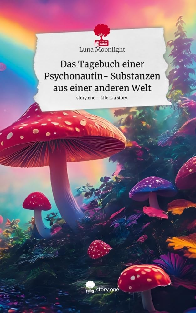 Das Tagebuch einer Psychonautin- Substanzen aus einer anderen Welt. Life is a Story - story.one Religion & Esotericism