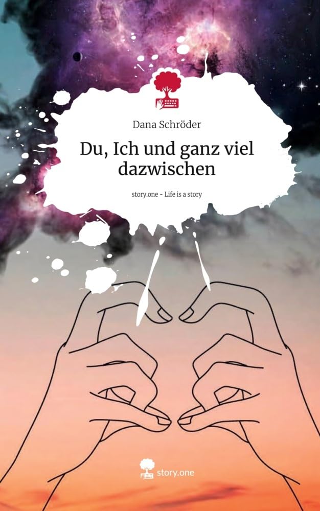 Du, Ich und ganz viel dazwischen. Life is a Story - story.one: DE Contemporary literature