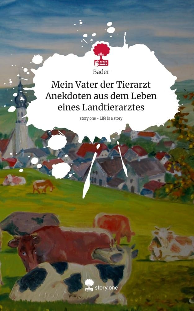 Mein Vater der Tierarzt Anekdoten aus dem Leben eines Landtierarztes. Life is a Story - story.one Manga
