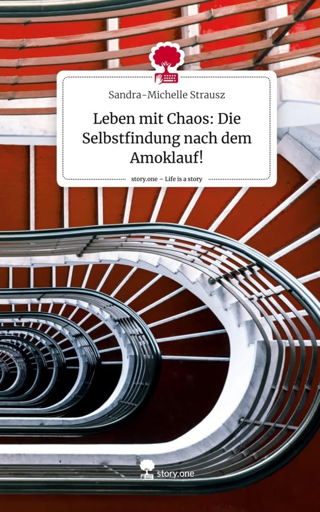 Leben mit Chaos: Die Selbstfindung nach dem Amoklauf!. Life is a Story - story.one book