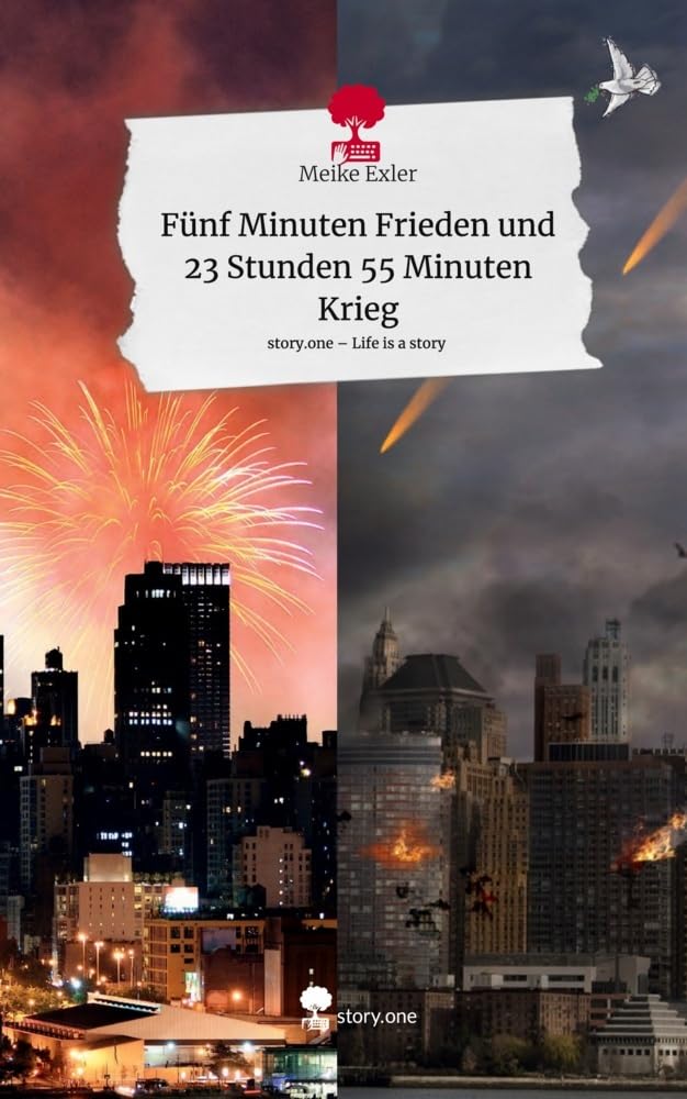 Fünf Minuten Frieden und 23 Stunden 55 Minuten Krieg. Life is a Story - story.one Contemporary literature Books