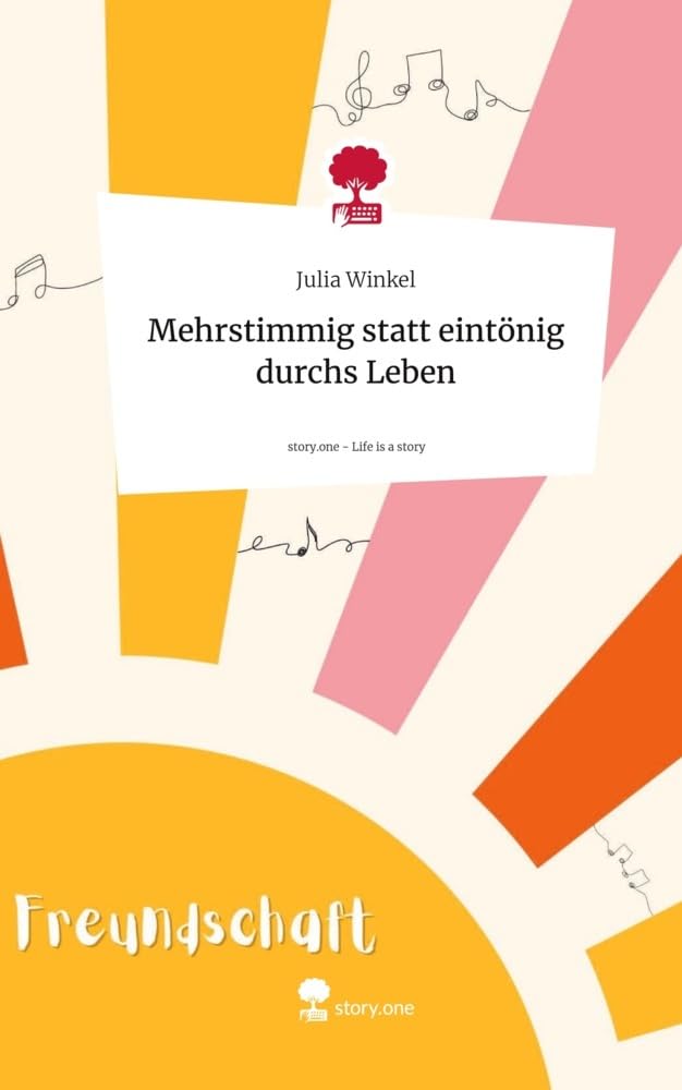 Mehrstimmig statt eintönig durchs Leben. Life is a Story - story.one: DE Contemporary literature